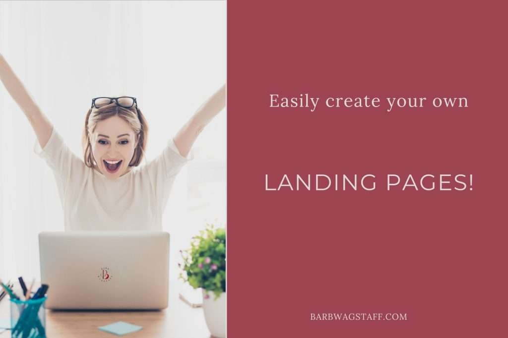 Blonde haired woman with glasses on the top of her hair, with raised hands while looking at her laptop. On the right on a burgundy box is the text "Easily create your own landing pages." barbwagstaff.com