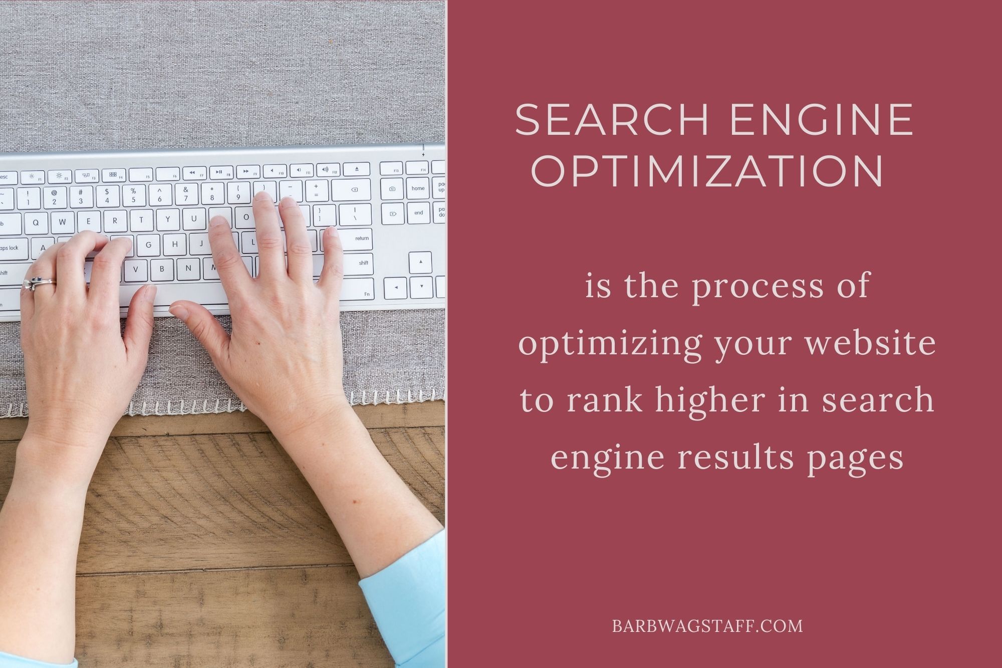 Search Engine Optimization is the process of optimizing your website to rank higher in search engine results pages. On the left side is an image of a woman's hand on a keyboard.